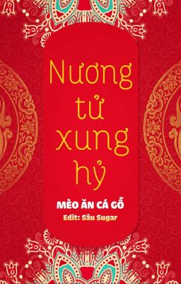 [BH Ngọt Sủng🏳️‍🌈Edit Hoàn] Nương Tử Xung Hỷ - Mèo Ăn Cá Gỗ