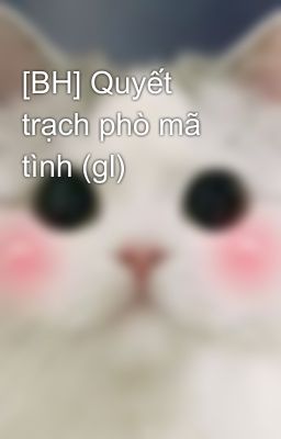 [BH] Quyết trạch phò mã tình (gl)