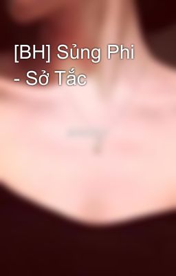 [BH] Sủng Phi - Sở Tắc