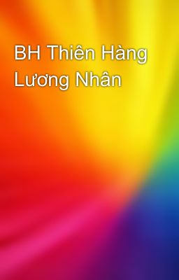 BH Thiên Hàng Lương Nhân