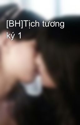 [BH]Tịch tương ký 1