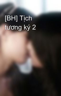 [BH] Tịch tương ký 2