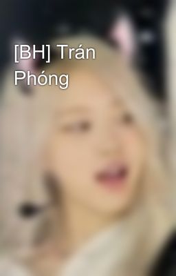 [BH] Trán Phóng