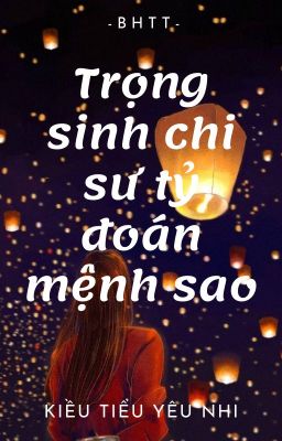 [BH]_Trọng sinh chi sư tỷ đoán mệnh sao - Kiều Tiểu Yêu Nhi