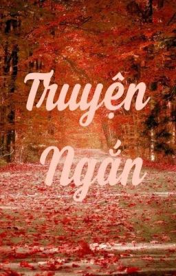 [ BH ] Truyện ngắn 