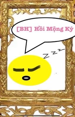 [BH-truyện ngắn] Hồi Mộng Ký