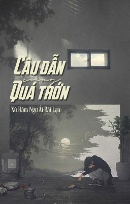 [BHTT - ABO] Câu dẫn cùng quá trớn - Xú Hàm Ngư Ái Bãi Lạn