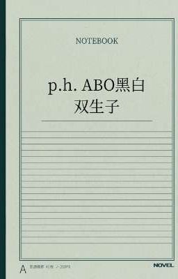 [BHTT - ABO][CROSSICK][3P] p.h. ABO hắc bạch song sinh tử