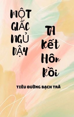 [BHTT ABO - EDIT] Một giấc ngủ dậy tôi kết hôn rồi