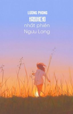 [BHTT - ABO] Kabukicho nhất phiên Ngưu Lang - Lương Phong