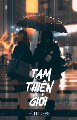 [BHTT - ABO] Tam thiên giới - Huntress