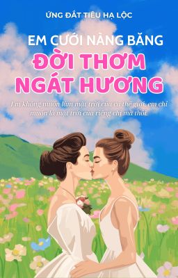 [BHTT] [AI]: Em Cưới Nàng Băng, Đời Thơm Ngát Hương