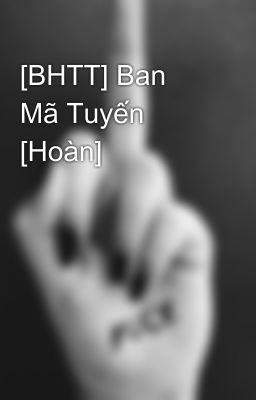 [BHTT] Ban Mã Tuyến [Hoàn]