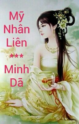 [BHTT][Cổ Đại] Mỹ Nhân Liên - Minh Dã