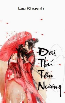 [BHTT] Đại Thú Tân Nương - Lạc Khuynh - edit - hoàn