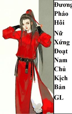 (BHTT) Đương Pháo Hôi Nữ Xứng Đoạt Nam Chủ Kịch Bản GL - HOÀN