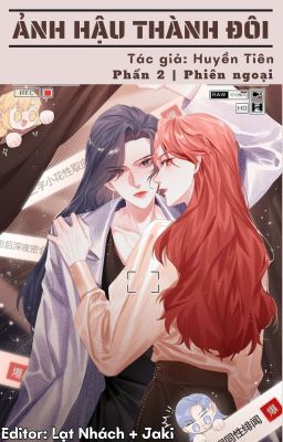 [BHTT - Edit] Ảnh hậu thành đôi (Phiên ngoại) - Huyền Tiên