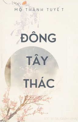 [BHTT-Edit-CĐ-XK] Đông Tây Thác - Mộ Thành Tuyết