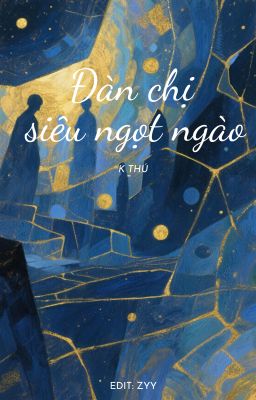 [BHTT][Edit] Đàn chị siêu ngọt ngào - K Thú