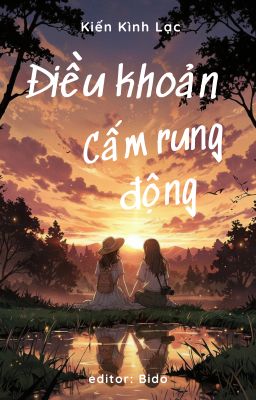 [BHTT-EDIT] ĐIỀU KHOẢN CẤM RUNG ĐỘNG - Kiến Kình Lạc