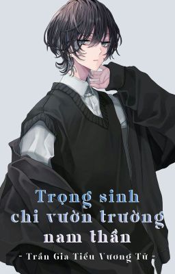 [BHTT][EDIT][DROP] Trọng Sinh Chi Vườn Trường Nam Thần