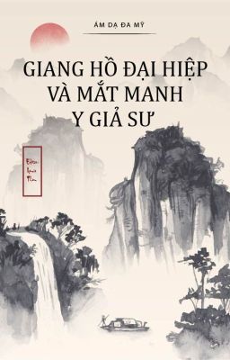 [BHTT] [Edit] Giang Hồ Đại Hiệp Và Mắt Manh Y Giả Sư - Ám Dạ Đa Mỹ