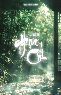 [BHTT][EDIT] Họa Cốt - Đại Hàm Miêu