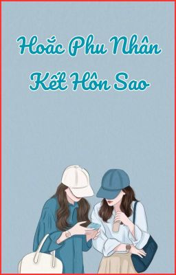 [BHTT-EDIT] Hoắc phu nhân, kết hôn sao - Vụ Mạn Thanh Sơn