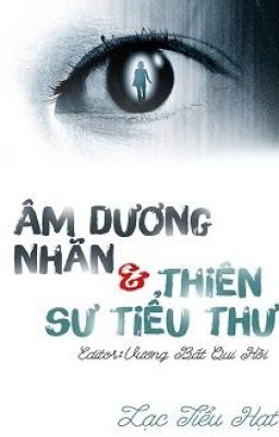 [BHTT][Edit-Hoàn] Âm Dương Nhãn và Thiên Sư Tiểu Thư - Lạc Tiểu Hạt