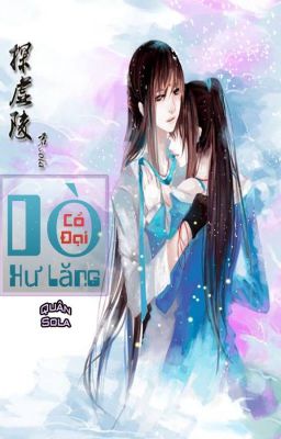 [BHTT][EDIT-Hoàn] Dò Hư Lăng - Quân Sola (Cổ Đại)(Phần tiếp theo)