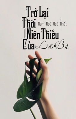 [BHTT] [EDIT - HOÀN] Trở Lại Thời Niên Thiếu Của Lão Bà - Nam Hòa Hòa Nhất