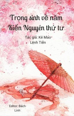 [BHTT - Edit Hoàn] Trọng sinh về năm Kiến Nguyên thứ tư