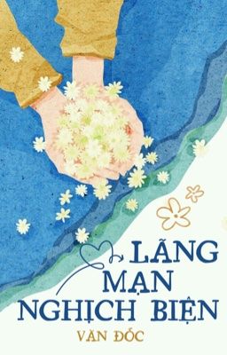 [BHTT - EDIT] LÃNG MẠN NGHỊCH BIỆN