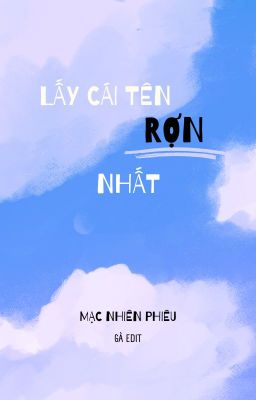 [BHTT - EDIT] Lấy cái tên rợn nhất - Mạc Nhiên Phiêu