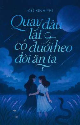 [ BHTT - EDIT - NTREM ]Quay Đầu Lại, Vợ Trước Đuổi Theo Đòi Ăn Ta -  Đồ Sinh Phi