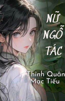 [BHTT-EDIT] Nữ Ngỗ Tác- Thỉnh Quân Mạc Tiếu