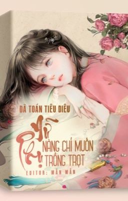 [BHTT - EDIT] - Nữ phụ nàng chỉ muốn trồng trọt