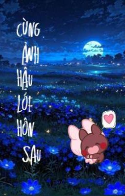 [BHTT] [EDIT] SAU KHI KẾT Hôn Chớp Nhoáng Cùng Ảnh Hậu - Kivey Đồ Sinh