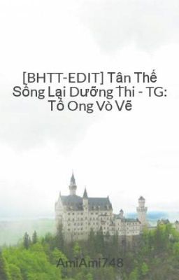 [BHTT-EDIT] Tận Thế Sống Lại Dưỡng Thi - TG: Tổ Ong Vò Vẽ