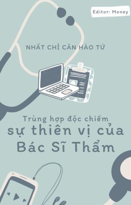 [BHTT][EDIT]-Trùng hợp độc chiếm sự thiên vị của Bác Sĩ Thẩm