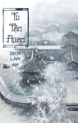 [BHTT - edit] Tu Tẫn Hoan - Dịch Lâm An...