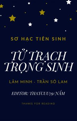 [BHTT] [EDIT] Tử Trạch Trọng Sinh [Sơ Hạc Tiên Sinh]