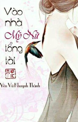 [BHTT] [EDIT] Vào Nhà Mỹ Nữ Tổng Tài - Yên Vũ Khuynh Thành