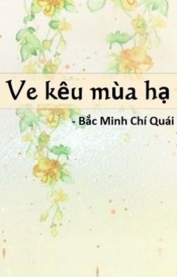 [BHTT] Edit - Ve kêu mùa hạ - Bắc Minh Chí Quái