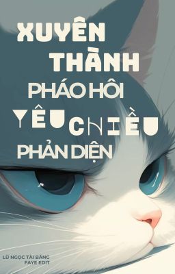 [BHTT - EDIT] Xuyên Thành Pháo Hôi Yêu Chiều Phản Diện - Lũ Ngọc Tài Băng