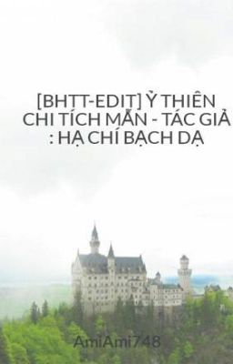 [BHTT-EDIT] Ỷ THIÊN CHI TÍCH MẪN - TÁC GIẢ : HẠ CHÍ BẠCH DẠ