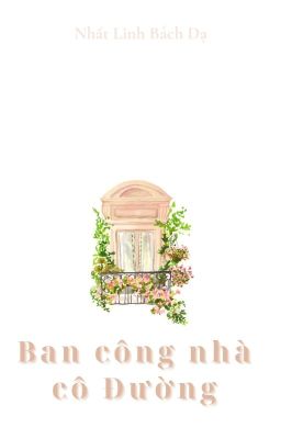 [BHTT] [EDITED] Ban công nhà cô Đường - Nhất Linh Bách Dạ