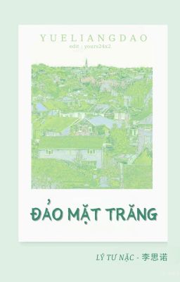 [BHTT] [EDITED] [HOÀN] Đảo Mặt Trăng - Lý Tư Nặc.