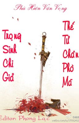 [BHTT][Edited][Hoàn] Trọng Sinh Chi Giả Thế Tử Chân Phò Mã - Phù Hiên Vân Vọng