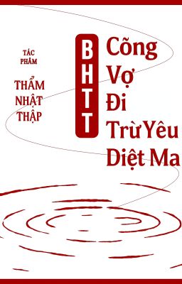 [BHTT-Editing] Cõng Vợ Đi Trừ Yêu Diệt Ma - Thẩm Nhật Thập
